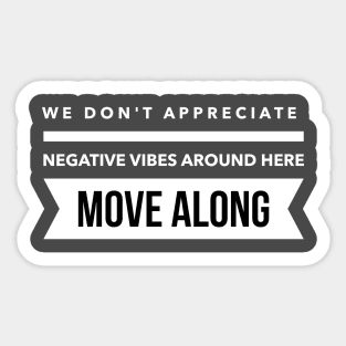 We don't appreciate negative vibes Sticker